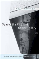 Fran Tonkiss - Space, the City and Social Theory: Social Relations and Urban Forms - 9780745628257 - V9780745628257