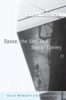 Fran Tonkiss - Space, the City and Social Theory: Social Relations and Urban Forms - 9780745628264 - V9780745628264