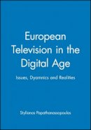 Stylianos Papathanassopoulos - European Television in the Digital Age: Issues, Dyamnics and Realities - 9780745628721 - V9780745628721