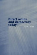 April Carter - Direct Action and Democracy Today - 9780745629360 - V9780745629360