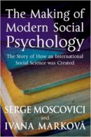 Serge Moscovici - The Making of Modern Social Psychology: The Hidden Story of How an International Social Science was Created - 9780745629667 - V9780745629667
