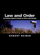Robert Reiner - Law and Order: An Honest Citizen´s Guide to Crime and Control - 9780745629964 - V9780745629964