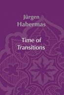 Jürgen Habermas - Time of Transitions - 9780745630106 - V9780745630106