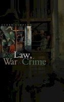 Gerry J. Simpson - Law, War and Crime: War Crimes, Trials and the Reinvention of International Law - 9780745630236 - V9780745630236