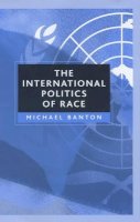 Michael Banton - The International Politics of Race - 9780745630489 - V9780745630489