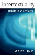 Mary Orr - Intertextuality: Debates and Contexts - 9780745631219 - V9780745631219