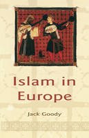 Jack Goody - Islam in Europe - 9780745631936 - V9780745631936