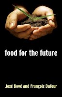 Joseé Boveé - Food for the Future: Agriculture for a Global Age - 9780745632049 - V9780745632049