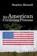 Stephen Mennell - The American Civilizing Process - 9780745632094 - V9780745632094
