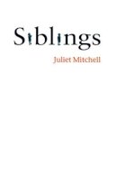 Juliet Mitchell - Siblings: Sex and Violence - 9780745632216 - V9780745632216