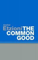 Amitai Etzioni - The Common Good - 9780745632667 - V9780745632667