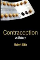 Robert Jutte - Contraception: A History - 9780745632711 - V9780745632711