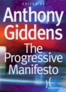 Giddens - The Progressive Manifesto: New Ideas for the Centre-Left - 9780745632940 - V9780745632940