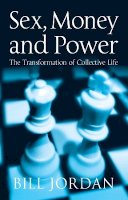 Bill Jordan - Sex, Money and Power: The Transformation of Collective Life - 9780745633503 - V9780745633503