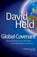 David Held - Global Covenant: The Social Democratic Alternative to the Washington Consensus - 9780745633534 - V9780745633534