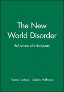 Tzvetan Todorov - The New World Disorder: Reflections of a European - 9780745633688 - V9780745633688
