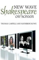 Thomas Cartelli - New Wave Shakespeare on Screen - 9780745633923 - V9780745633923