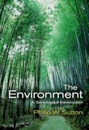 Philip W. Sutton - The Environment: A Sociological Introduction - 9780745634326 - V9780745634326