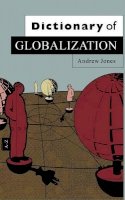 Andrew Jones - Dictionary of Globalization - 9780745634401 - V9780745634401