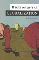 Andrew Jones - Dictionary of Globalization - 9780745634418 - V9780745634418