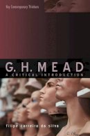 Filipe Carreira Da Silva - G.H. Mead: A Critical Introduction - 9780745634586 - V9780745634586