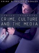Eamonn Carrabine - Crime, Culture and the Media - 9780745634654 - V9780745634654