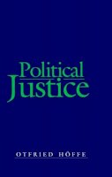 Otfried Höffe - Political Justice: Foundations for a Critical Philosophy of Law and the State - 9780745634821 - V9780745634821