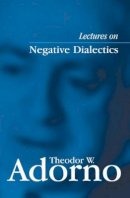 Theodor W. Adorno - Lectures on Negative Dialectics: Fragments of a Lecture Course 1965/1966 - 9780745635095 - V9780745635095