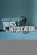 Angus Bancroft - Drugs, Intoxication and Society - 9780745635330 - V9780745635330