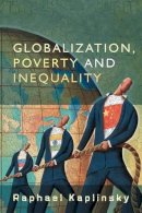 Raphael Kaplinsky - Globalization, Poverty and Inequality - 9780745635545 - V9780745635545