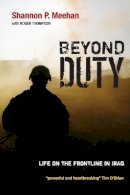 Shannon Meehan - Beyond Duty: Life on the Frontline in Iraq - 9780745635866 - V9780745635866