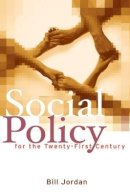 Bill Jordan - Social Policy for the Twenty-First Century: New Perspectives, Big Issues - 9780745636078 - V9780745636078