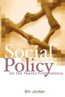 Bill Jordan - Social Policy for the Twenty-First Century: New Perspectives, Big Issues - 9780745636085 - V9780745636085