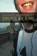 Richard Hammersley - Drugs and Crime: Theories and Practices - 9780745636184 - V9780745636184