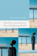 Michael Drake (Ed.) - Political Sociology for a Globalizing World - 9780745637556 - V9780745637556
