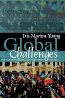 Iris Marion Young - Global Challenges: War, Self-Determination and Responsibility for Justice - 9780745638348 - V9780745638348