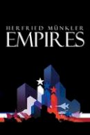 Herfried Münkler - Empires: The Logic of World Domination from Ancient Rome to the United States - 9780745638720 - V9780745638720
