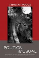 Pogge - Politics as Usual: What Lies Behind the Pro-Poor Rhetoric - 9780745638935 - V9780745638935