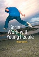 Roger Smith - Social Work with Young People - 9780745639123 - V9780745639123