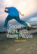 Roger Smith - Social Work with Young People - 9780745639130 - V9780745639130