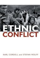 Karl Cordell - Ethnic Conflict: Causes, Consequences, and Responses - 9780745639314 - V9780745639314