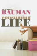 Zygmunt Bauman - Consuming Life - 9780745639796 - V9780745639796