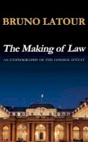 Bruno Latour - The Making of Law: An Ethnography of the Conseil d´Etat - 9780745639840 - V9780745639840