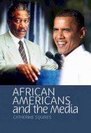 Catherine Squires - African Americans and the Media - 9780745640341 - V9780745640341