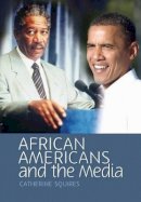 Catherine Squires - African Americans and the Media - 9780745640365 - V9780745640365