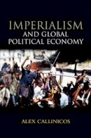 Alex Callinicos - Imperialism and Global Political Economy - 9780745640457 - V9780745640457