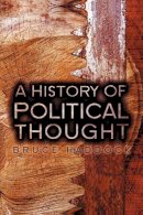 Bruce Haddock - A History of Political Thought: From Antiquity to the Present - 9780745640853 - V9780745640853