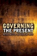 Nikolas Rose - Governing the Present: Administering Economic, Social and Personal Life - 9780745641010 - V9780745641010