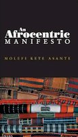 Molefi Kete Asante - An Afrocentric Manifesto: Toward an African Renaissance - 9780745641027 - V9780745641027