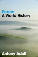 Antony Adolf - Peace: A World History - 9780745641256 - V9780745641256